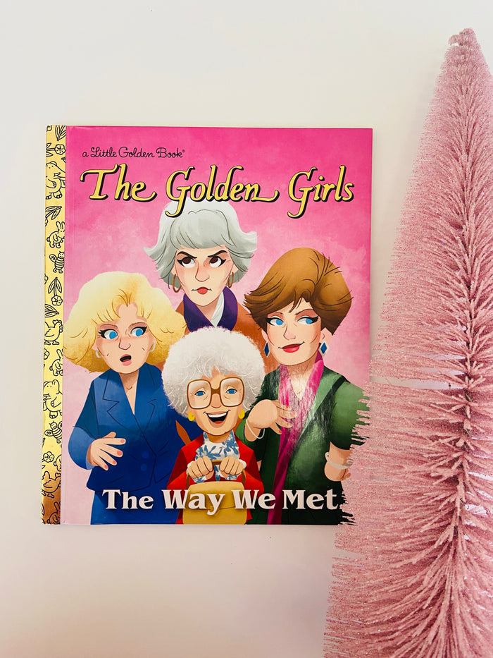 NEW Little Golden Book, The Golden Girls, The Way We Met - Deer Creek Mercantile